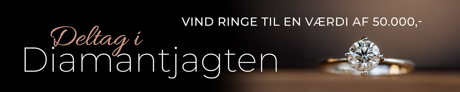 Banner Diamantjagten - Vind ringe til en værdi af 50.000 kr Banner Diamantjagten - Vind ringe til en værdi af 50.000 kr