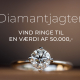 Diamantjagten - Vind ringe til en værdi af 50.000 kr